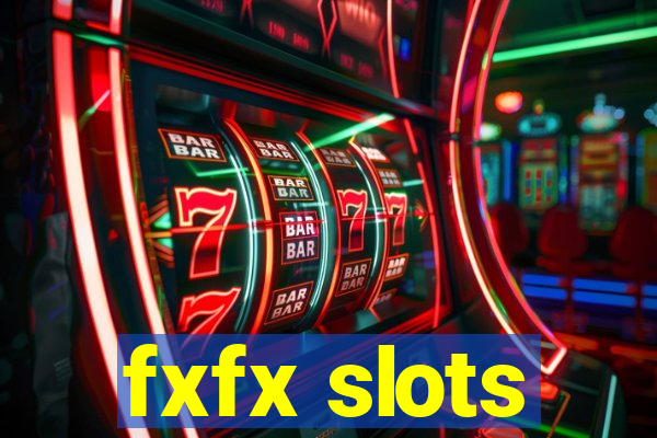 fxfx slots